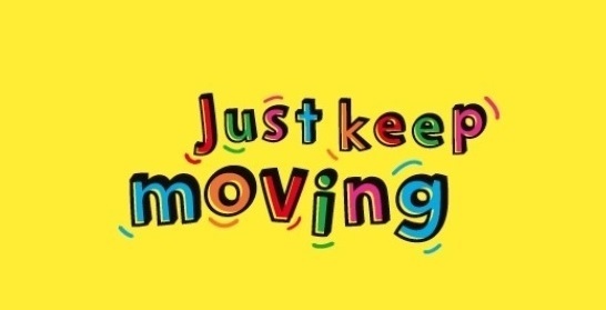 Just keep moving 2